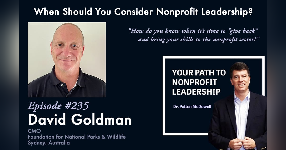 235: When Should You Consider Nonprofit Leadership? (David Goldman) 235: When Should You Consider Nonprofit Leadership? (David Goldman)