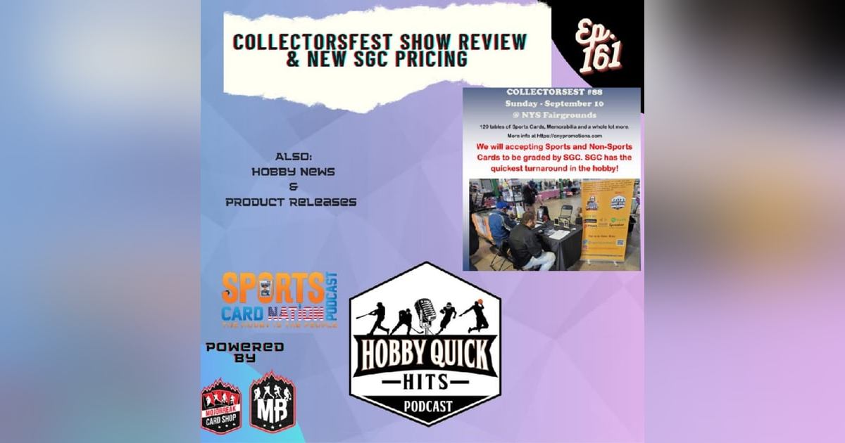 Hobby Quick Hits Ep.161 Collectorsfest #88 Review/SGC New Pricing Hobby Quick Hits Ep.161 Collectorsfest #88 Review/SGC New Pricing