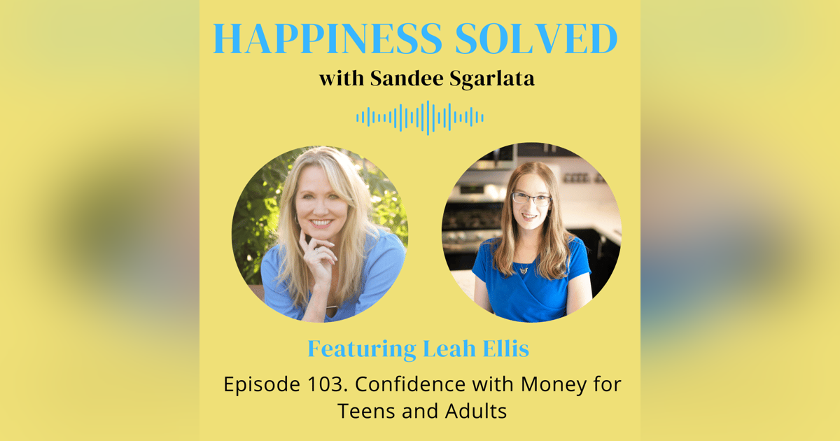 103. Confidence with Money for Teens and Adults with Leah Ellis 103. Confidence with Money for Teens and Adults with Leah Ellis