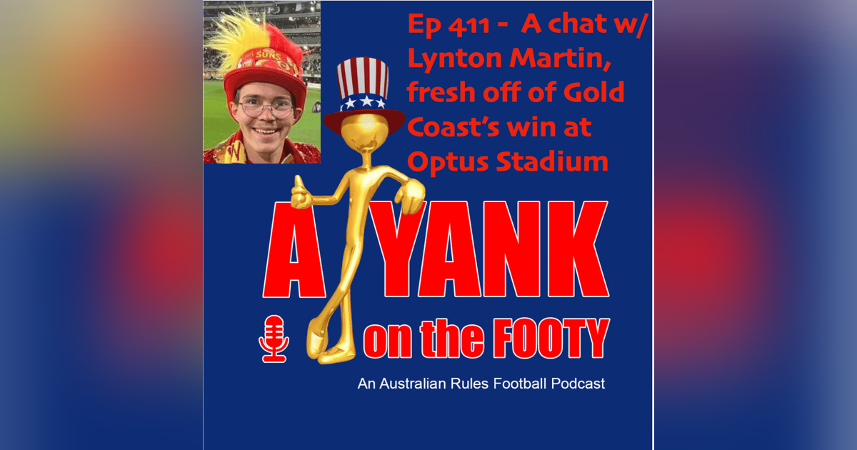 411 - AFL - A chat w/ Lynton Martin, fresh off Gold Coast’s win at Optus Stadium 411 - AFL - A chat w/ Lynton Martin, fresh off Gold Coast’s win at Optus Stadium