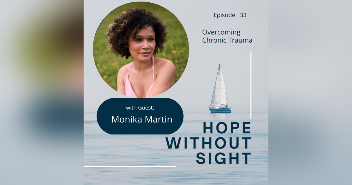 Overcoming Chronic Trauma With Monika Martin Overcoming Chronic Trauma With Monika Martin