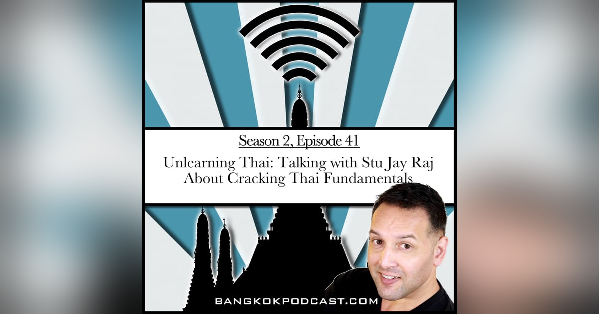 Unlearning Thai: Talking with Stu Jay Raj about cracking Thai fundamentals (2.41) Unlearning Thai: Talking with Stu Jay Raj about cracking Thai fundamentals (2.41)