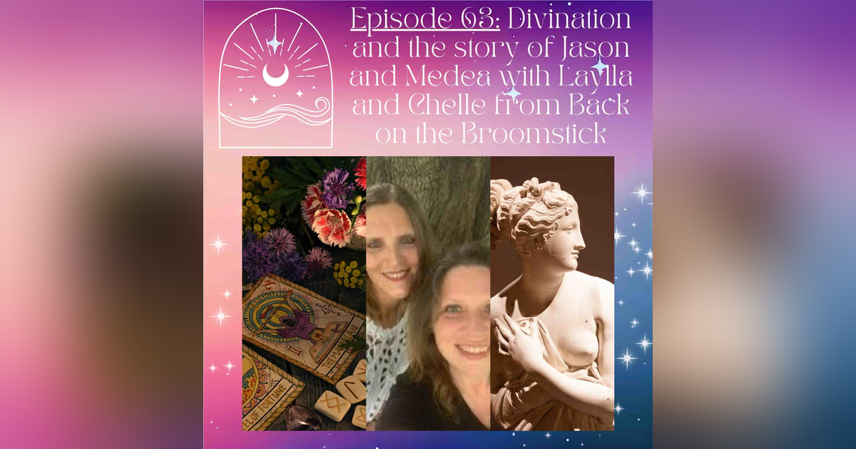 Divination and the story of Jason and Medea with Laylla and Chelle from Back on the Broomstick Divination and the story of Jason and Medea with Laylla and Chelle from Back on the Broomstick