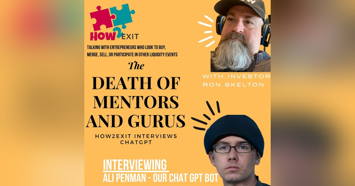 E84: The Death of Mentors & Gurus - Asking ChatGPT AI to Learn M&A & How To Buy An SMB -How2Exit E84: The Death of Mentors & Gurus - Asking ChatGPT AI to Learn M&A & How To Buy An SMB -How2Exit