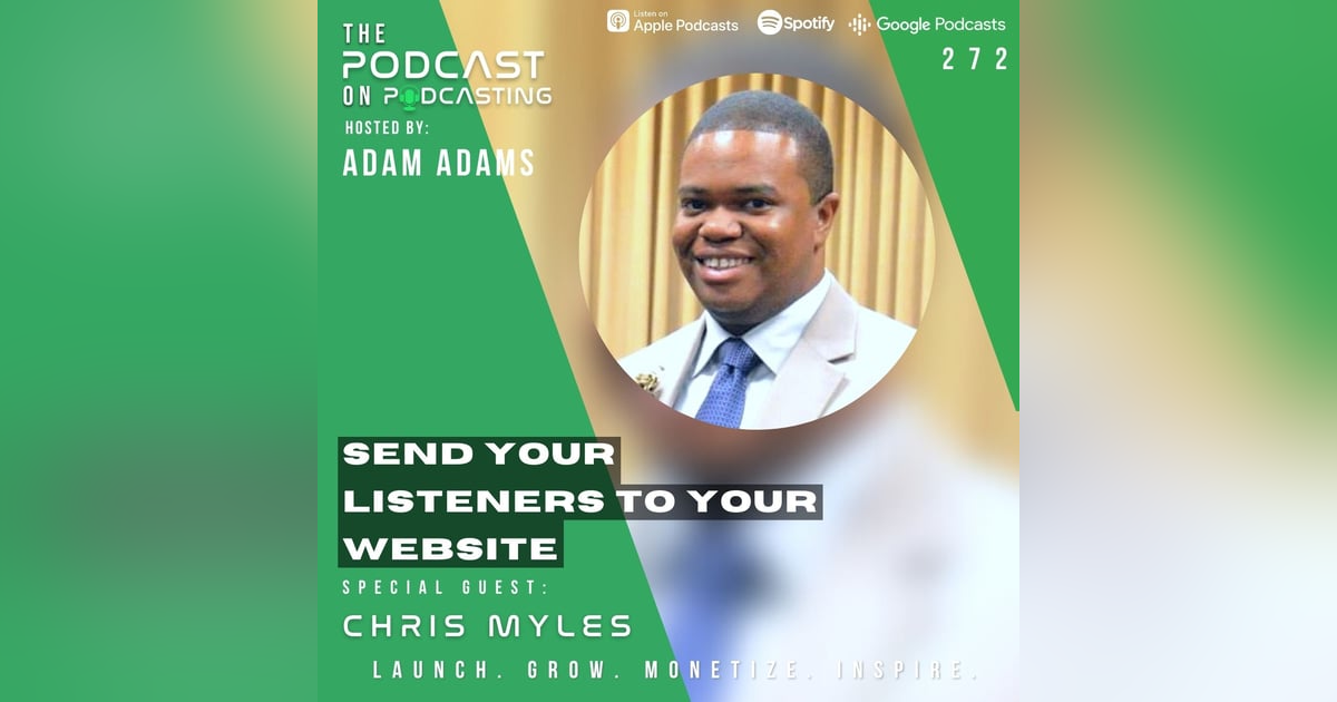 Ep272: Send Your Listeners To Your Website - Chris Myles Ep272: Send Your Listeners To Your Website - Chris Myles