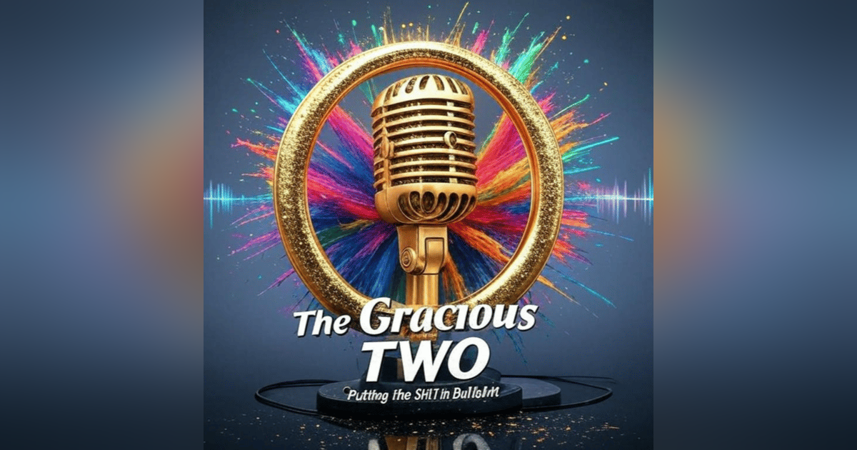 The Gracious Two - LIVE Show 105 - Short Episode (The Gracious One) The Gracious Two - LIVE Show 105 - Short Episode (The Gracious One)
