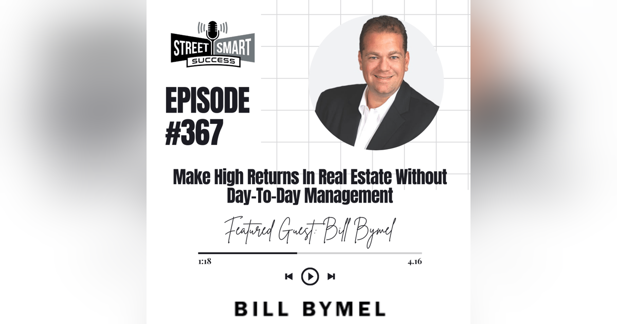 367: Make High Returns In Real Estate Without Day-To-Day Management 367: Make High Returns In Real Estate Without Day-To-Day Management