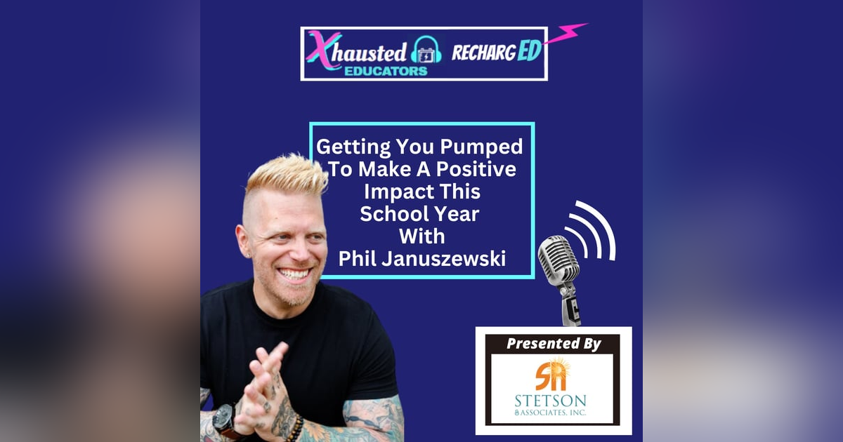 Getting You Pumped To Make A Positive Impact This School Year With Phil Januszewski Getting You Pumped To Make A Positive Impact This School Year With Phil Januszewski