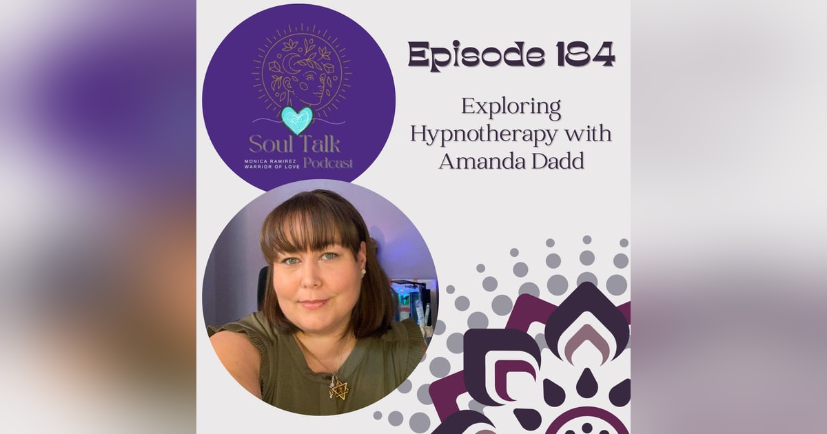 The Soul Talk Episode 184: Exploring Hypnotherapy with Amanda Dadd The Soul Talk Episode 184: Exploring Hypnotherapy with Amanda Dadd