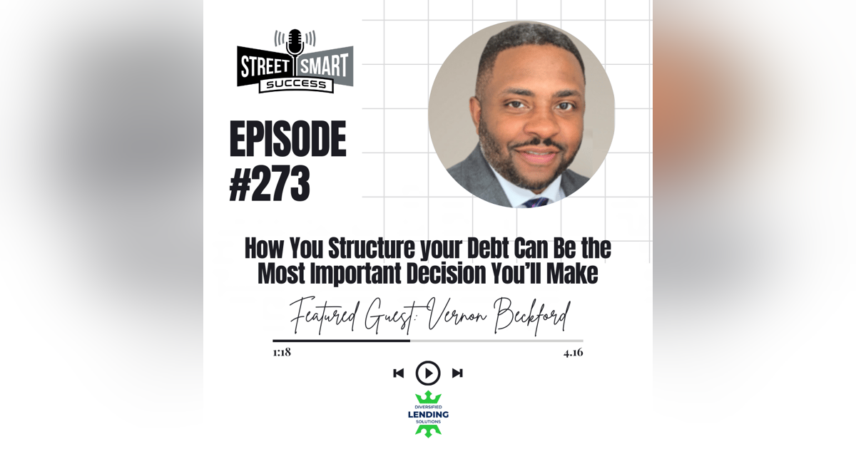 273: How You Structure Your Debt Can Be The Most Important Decision You’ll Make 273: How You Structure Your Debt Can Be The Most Important Decision You’ll Make