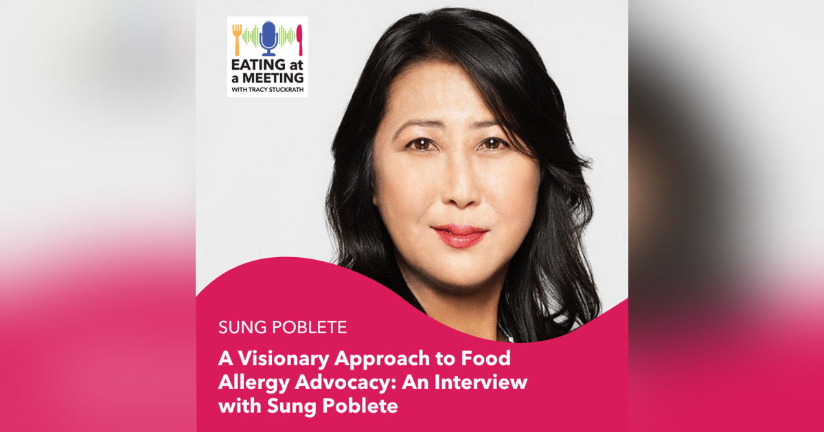 263: A Visionary Approach to Food Allergy Advocacy: An Interview with Sung Poblete 263: A Visionary Approach to Food Allergy Advocacy: An Interview with Sung Poblete