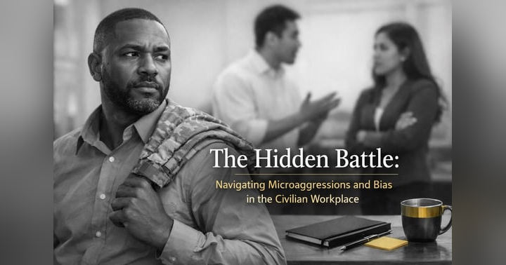 image for The Hidden Battle: Navigating Microaggressions and Bias in the Civilian Workplace