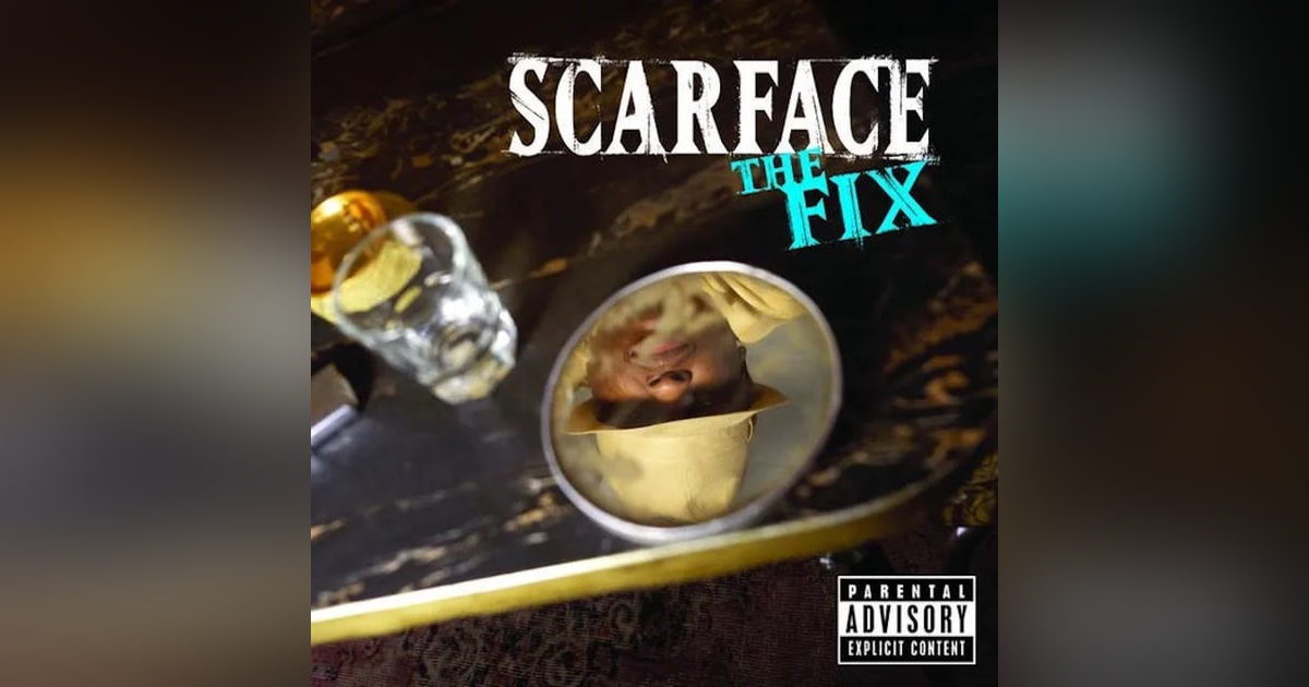Scarface: The Fix (2002). Face-Boss, Griot, OG, Legend Scarface: The Fix (2002). Face-Boss, Griot, OG, Legend