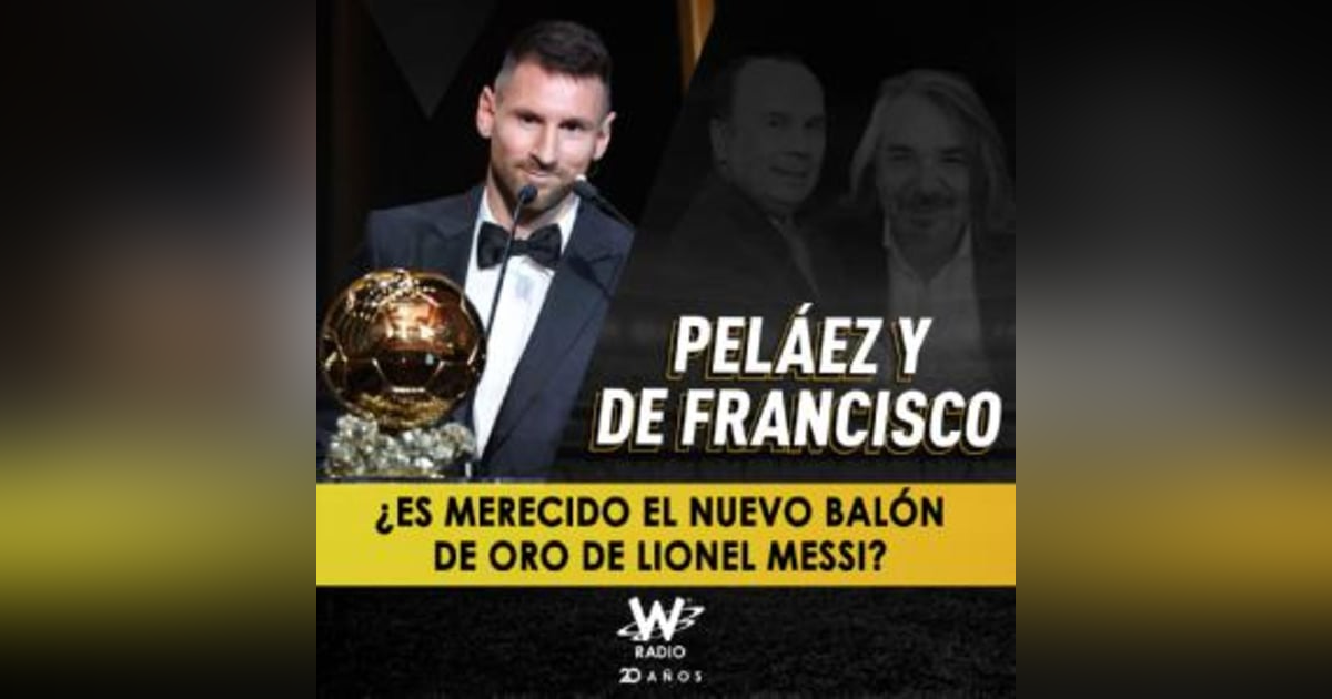 ¿Es merecido el nuevo Balón de Oro de Lionel Messi? ¿Es merecido el nuevo Balón de Oro de Lionel Messi?