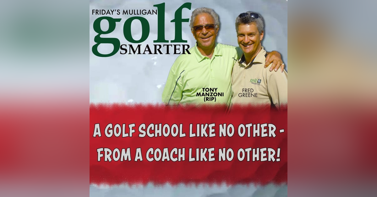 A Golf School Like No Other From a Teacher Like No Other with Tony Manzoni (RIP) A Golf School Like No Other From a Teacher Like No Other with Tony Manzoni (RIP)