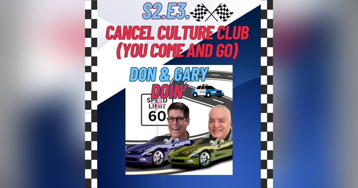 S2E3-'CANCEL CULTURE CLUB' (You Come And Go) S2E3-'CANCEL CULTURE CLUB' (You Come And Go)
