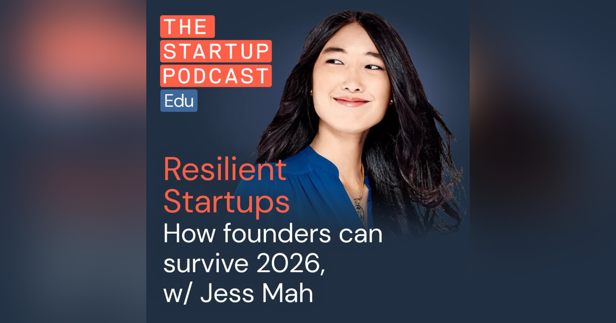 Resilient Startups: How founders can survive 2026 w/ Jess Mah Resilient Startups: How founders can survive 2026 w/ Jess Mah