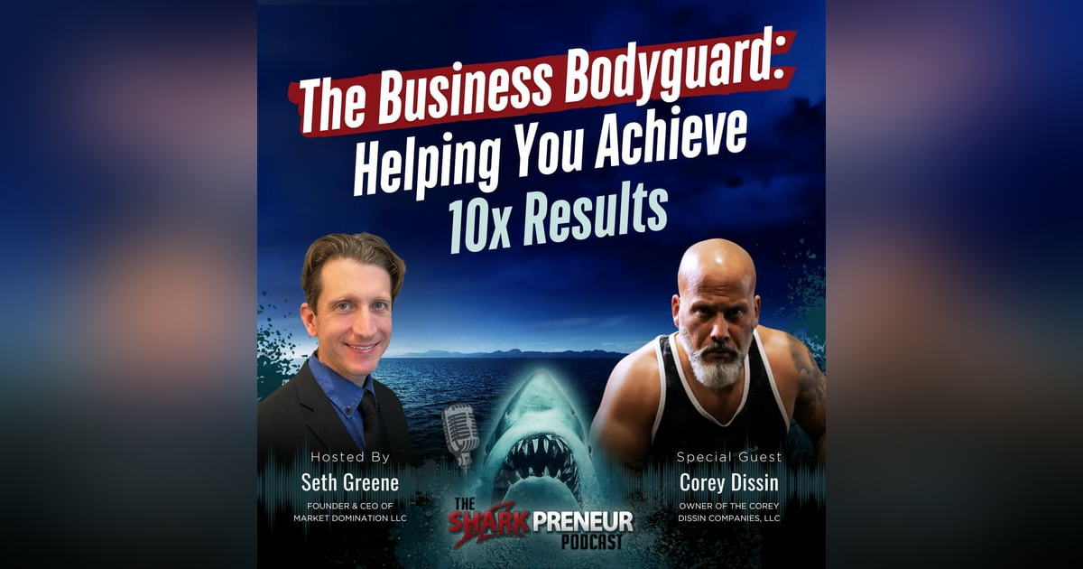 Episode 1198: The Business Bodyguard: Helping You Achieve 10x Results with Corey Dissin Episode 1198: The Business Bodyguard: Helping You Achieve 10x Results with Corey Dissin