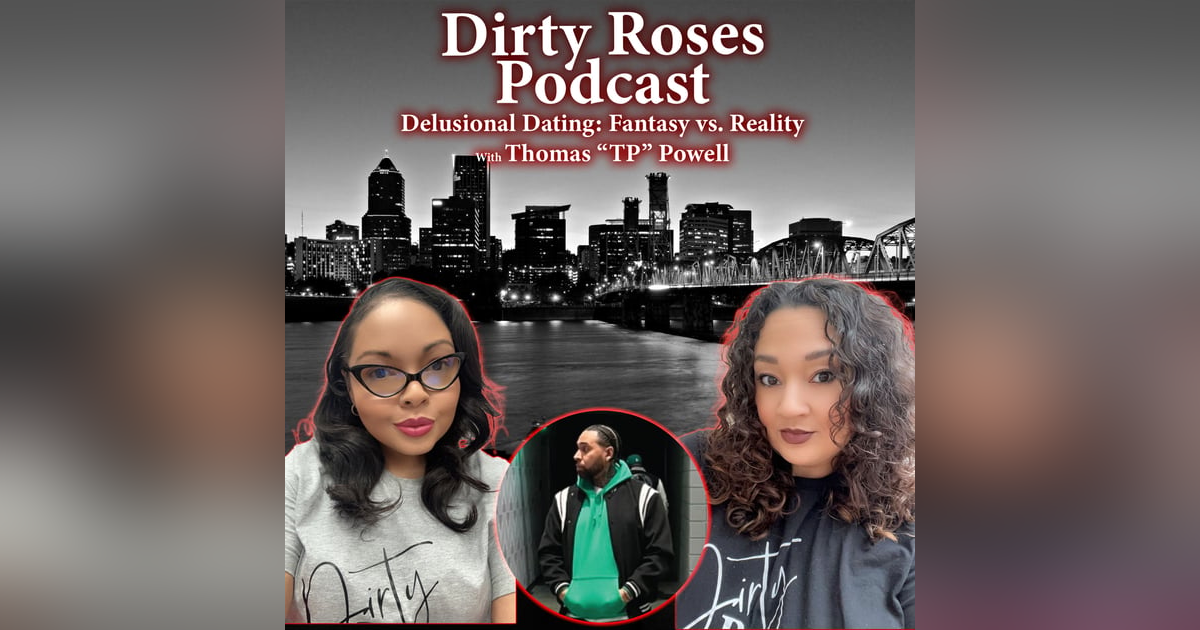 Delusional Dating: Fantasy vs. Reality w/ Thomas "TP" Powell Delusional Dating: Fantasy vs. Reality w/ Thomas "TP" Powell
