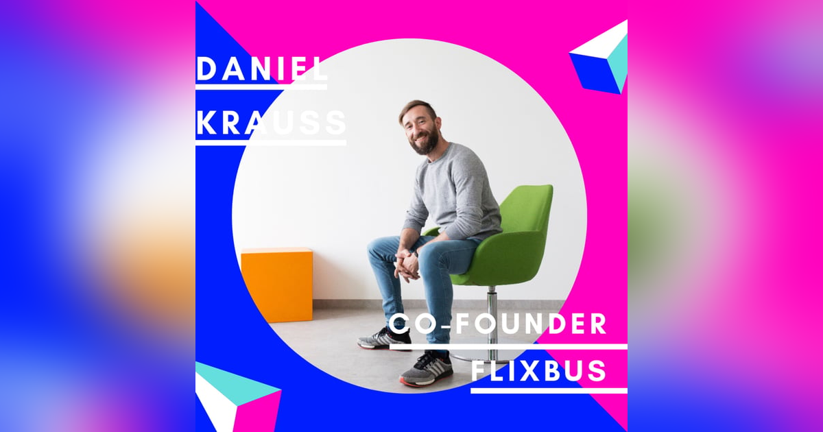 Daniel Krauss, FlixBus | Best of Jungunternehmer Podcast Daniel Krauss, FlixBus | Best of Jungunternehmer Podcast