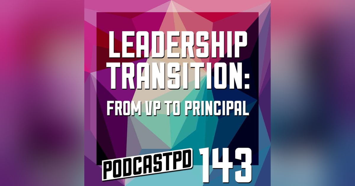 Leadership Transition: From VP to Principal - PPD143 Leadership Transition: From VP to Principal - PPD143