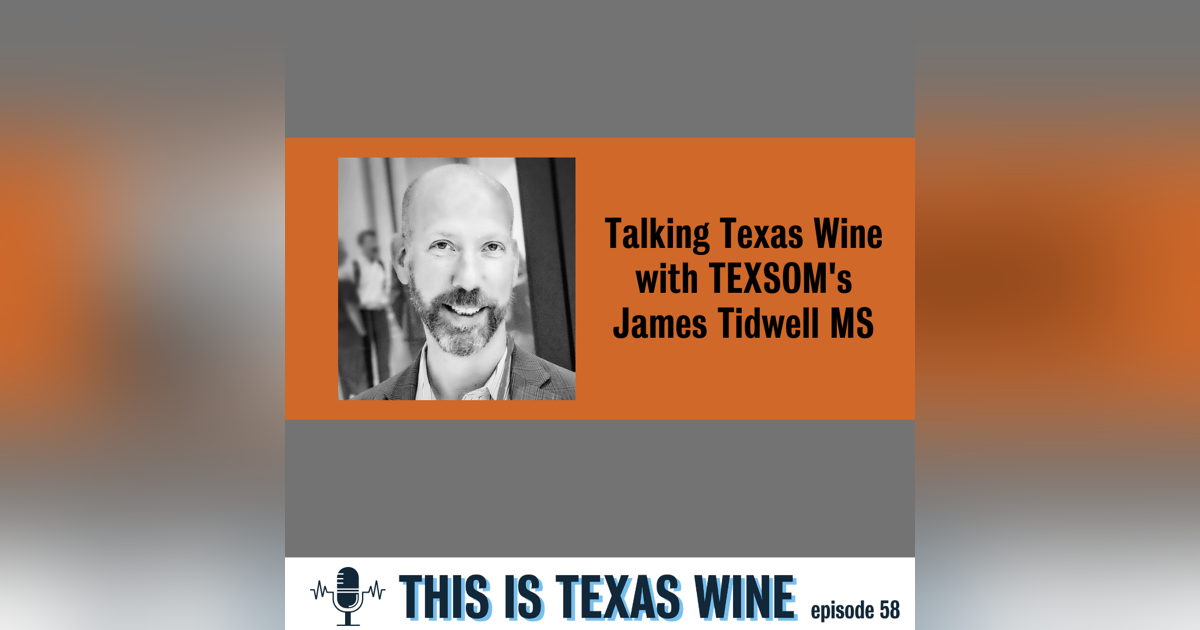 Talking Texas Wine with TEXSOM's James Tidwell MS Talking Texas Wine with TEXSOM's James Tidwell MS