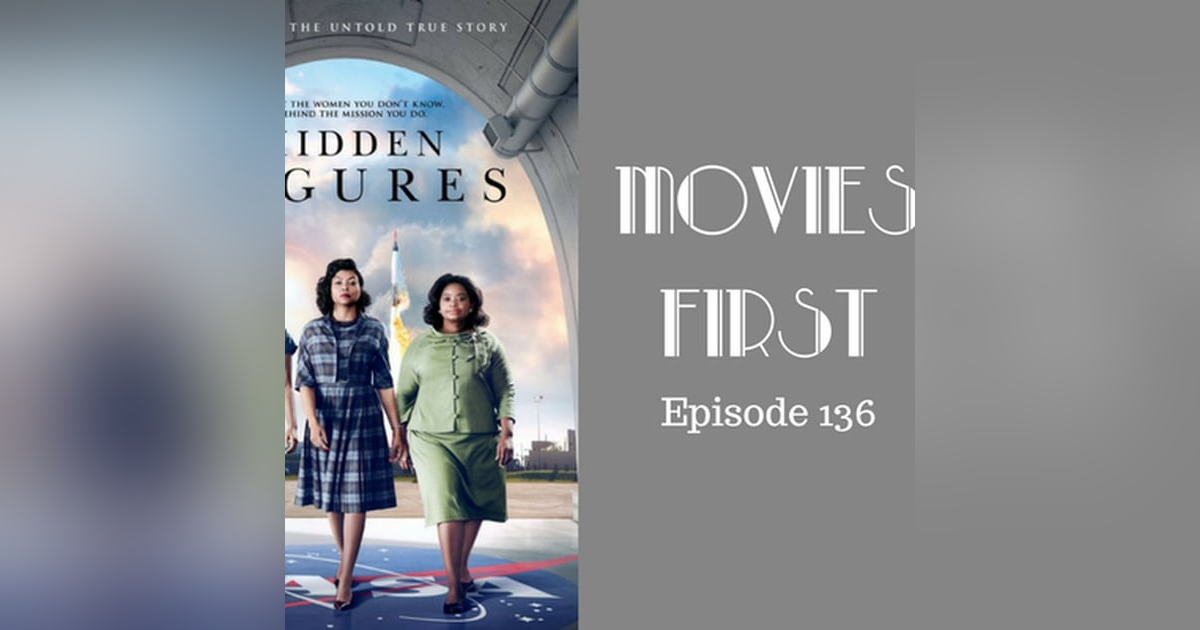 138: Hidden Figures - Movies First with Alex First Episode 136 138: Hidden Figures - Movies First with Alex First Episode 136