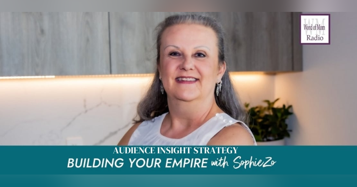 Audience Insight Strategy on Building Your Empire with SophieZo on WoMRadio Audience Insight Strategy on Building Your Empire with SophieZo on WoMRadio