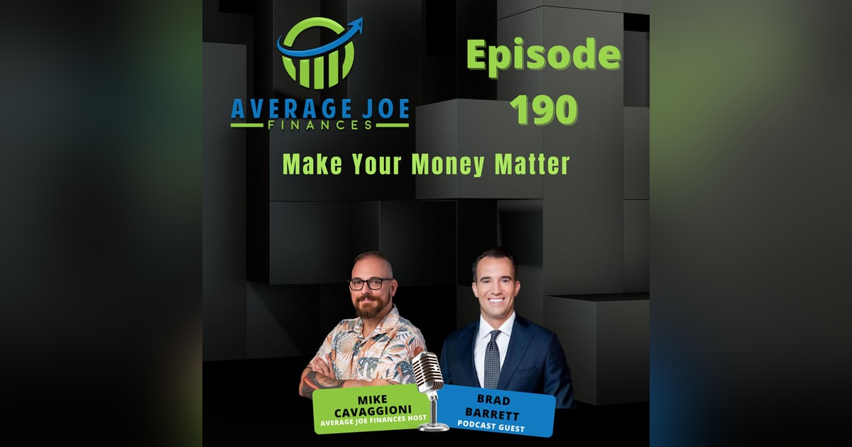 190. Make Your Money Matter with Brad Barrett 190. Make Your Money Matter with Brad Barrett