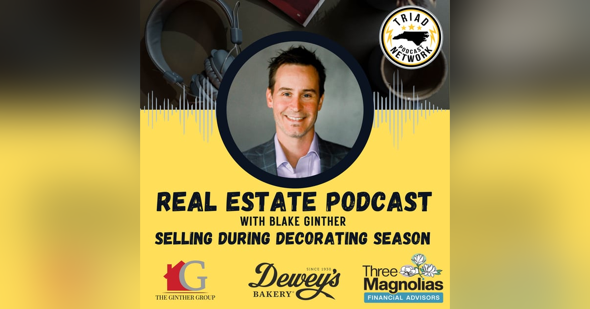REAL ESTATE PODCAST: Selling During Decorating Season REAL ESTATE PODCAST: Selling During Decorating Season