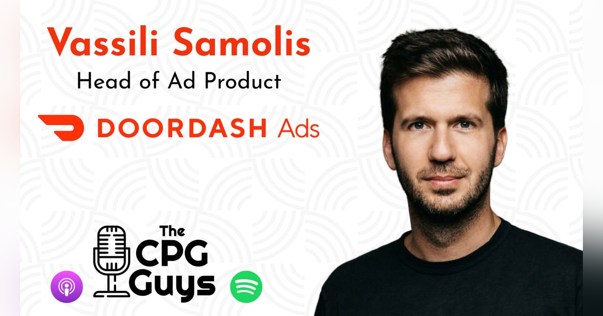 Advertising in Everyday Moments with DoorDash's Vassili Samolis Advertising in Everyday Moments with DoorDash's Vassili Samolis