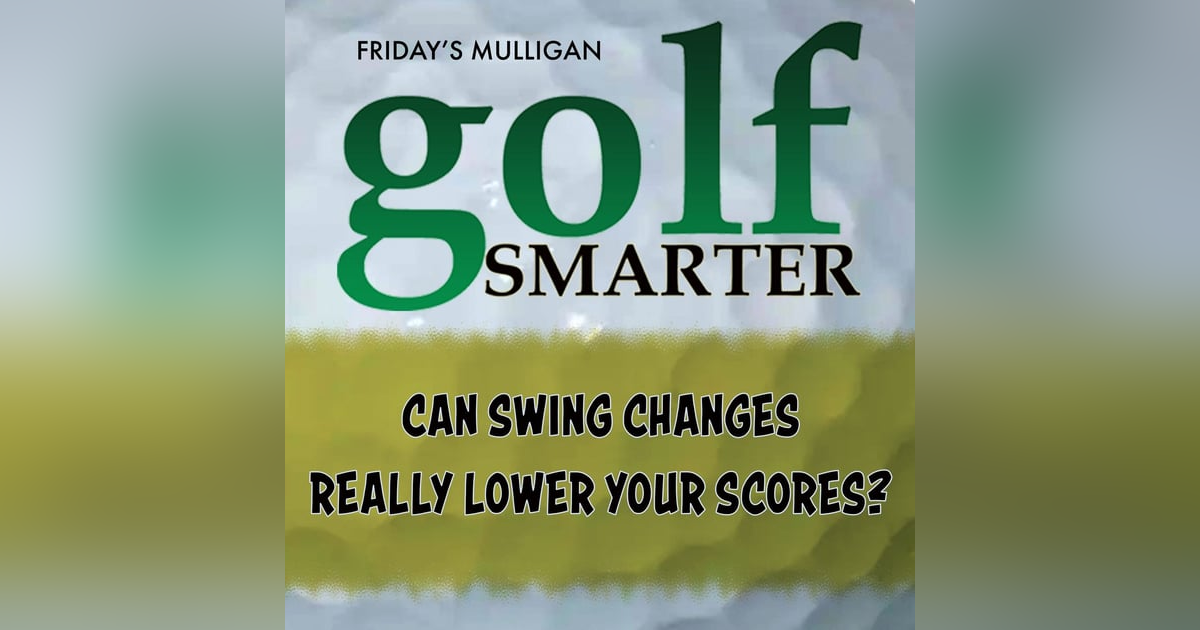 Can Swing Changes Really Lower Your Score? Featuring Jim Waldron Can Swing Changes Really Lower Your Score? Featuring Jim Waldron