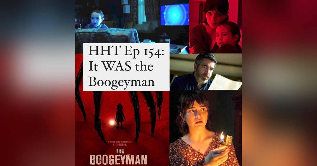 Ep 154: It WAS the Boogeyman Ep 154: It WAS the Boogeyman