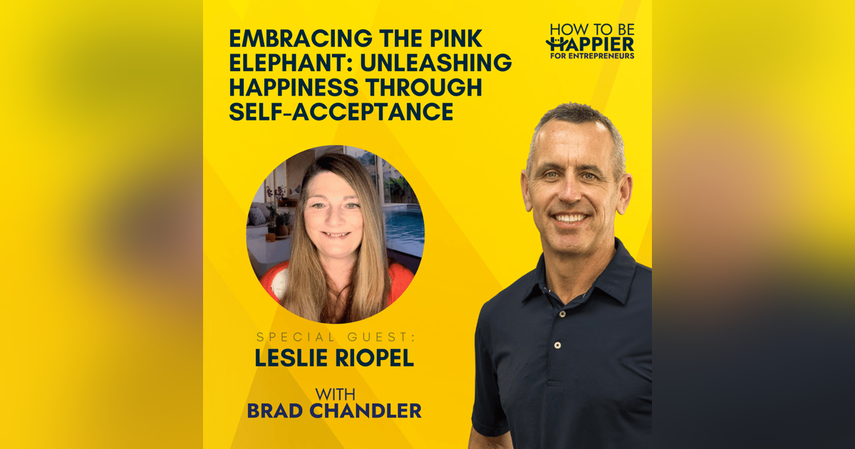 EP27: Embracing the Pink Elephant | Unleashing Happiness through Self-Acceptance with Leslie Riopel EP27: Embracing the Pink Elephant | Unleashing Happiness through Self-Acceptance with Leslie Riopel