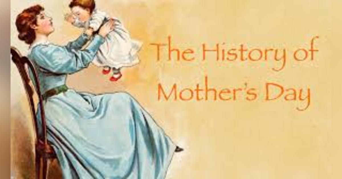 HOW MOTHER'S DAY CAME TO BE HOW MOTHER'S DAY CAME TO BE