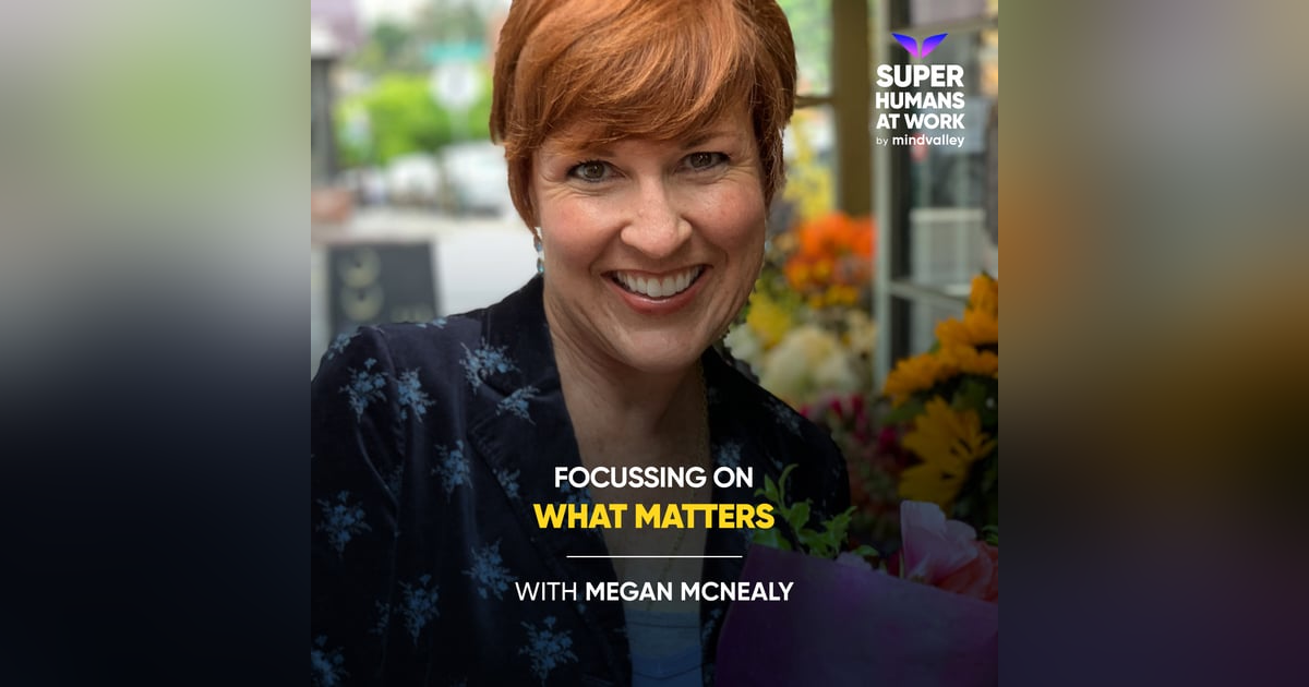 Focussing on what Matters - Megan McNealy Focussing on what Matters - Megan McNealy