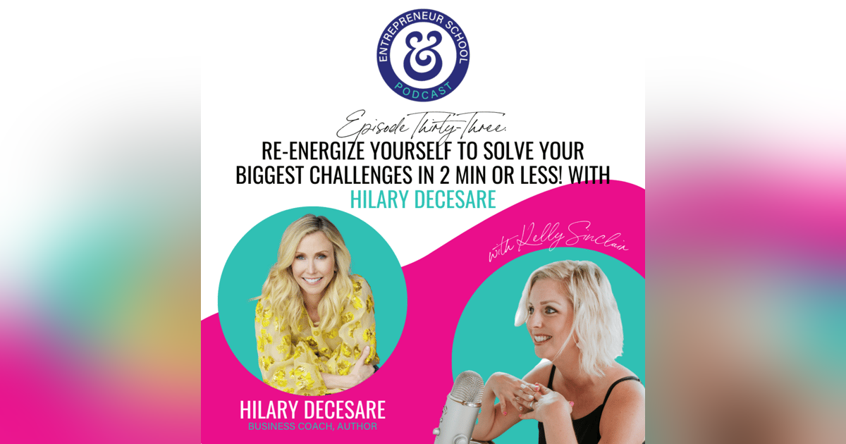 Re-energize Yourself to Solve Your Biggest Challenges in 2 Min or Less! With Hilary DeCesare Re-energize Yourself to Solve Your Biggest Challenges in 2 Min or Less! With Hilary DeCesare