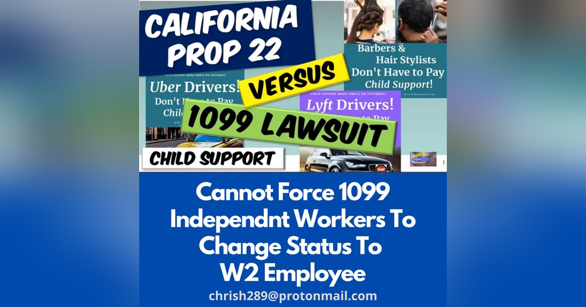 Season 3 - Episode 3 - CALIFORNIA PROP. 22 Versus 1099 Worker Equals Child Support Lawsuit. Season 3 - Episode 3 - CALIFORNIA PROP. 22 Versus 1099 Worker Equals Child Support Lawsuit.