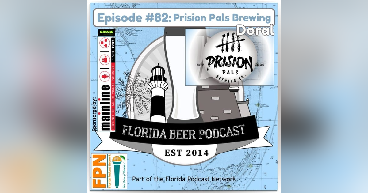 Florida Beer Podcast - Episode 82: Prision Pals Brewing Florida Beer Podcast - Episode 82: Prision Pals Brewing