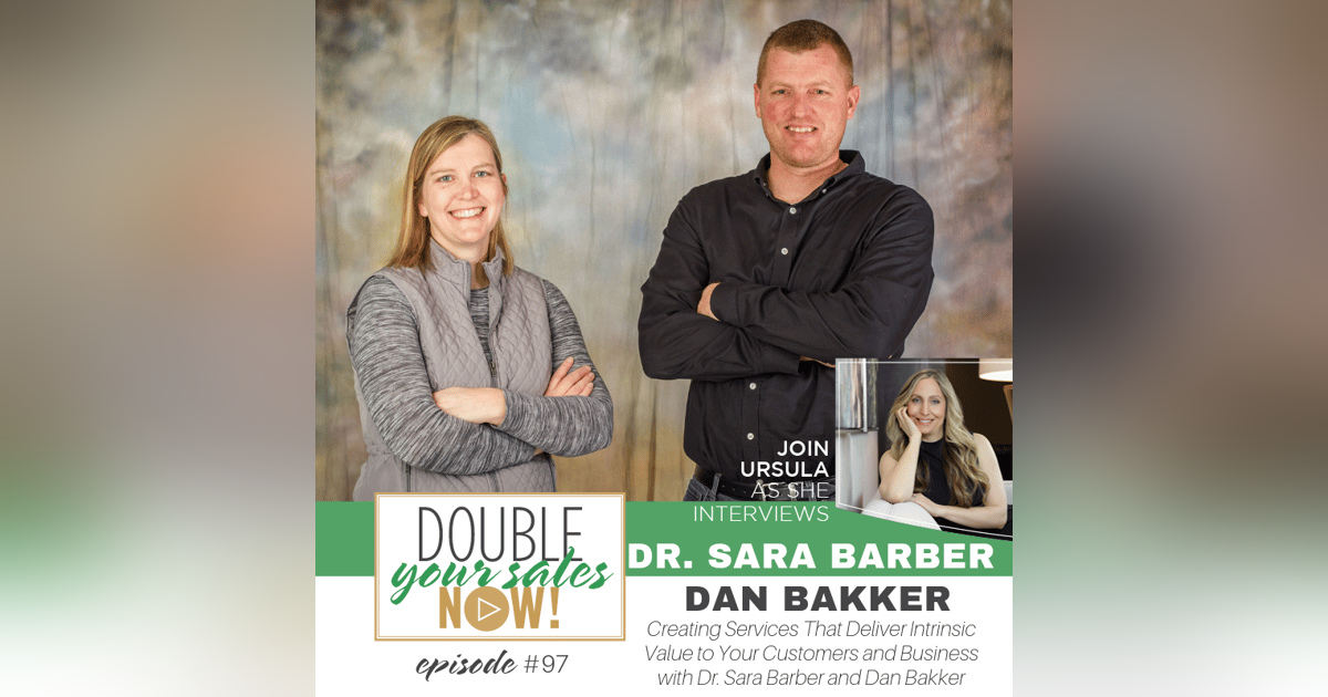97: Creating Services That Deliver Intrinsic Value to Your Customers and Business with Dr. Sara Barber and Dan Bakker 97: Creating Services That Deliver Intrinsic Value to Your Customers and Business with Dr. Sara Barber and Dan Bakker