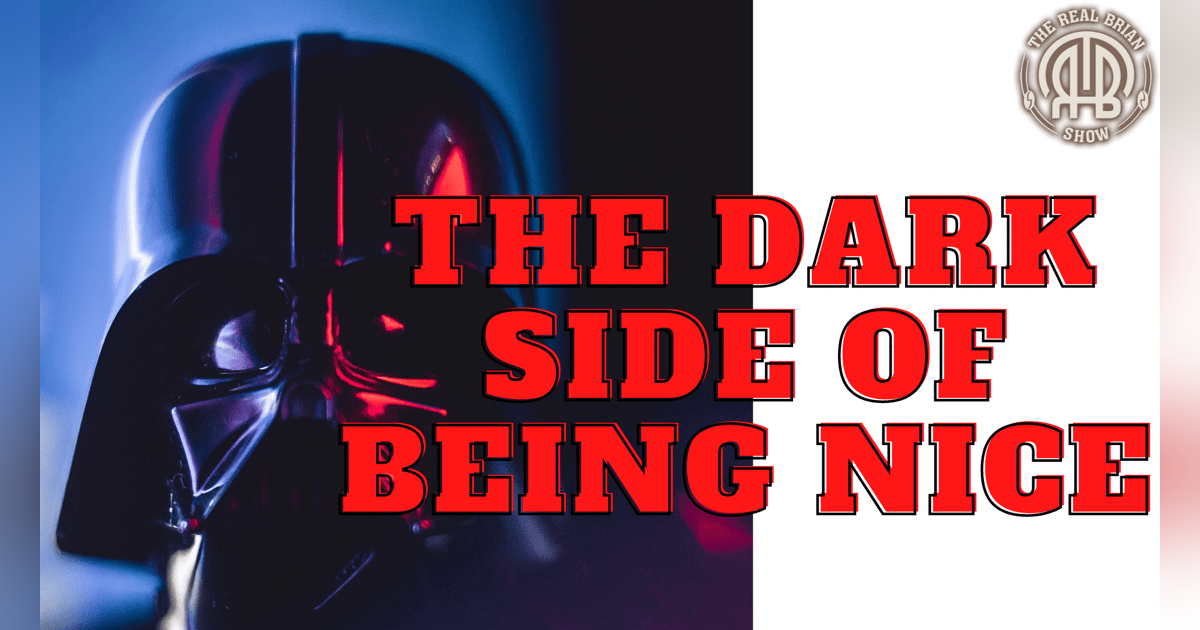 358: The Dark Side of Being Nice 358: The Dark Side of Being Nice