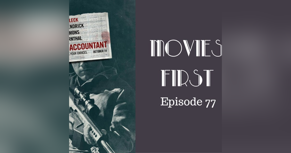 79: The Accountant - Movies First with Alex First & Chris Coleman Episode 77 79: The Accountant - Movies First with Alex First & Chris Coleman Episode 77