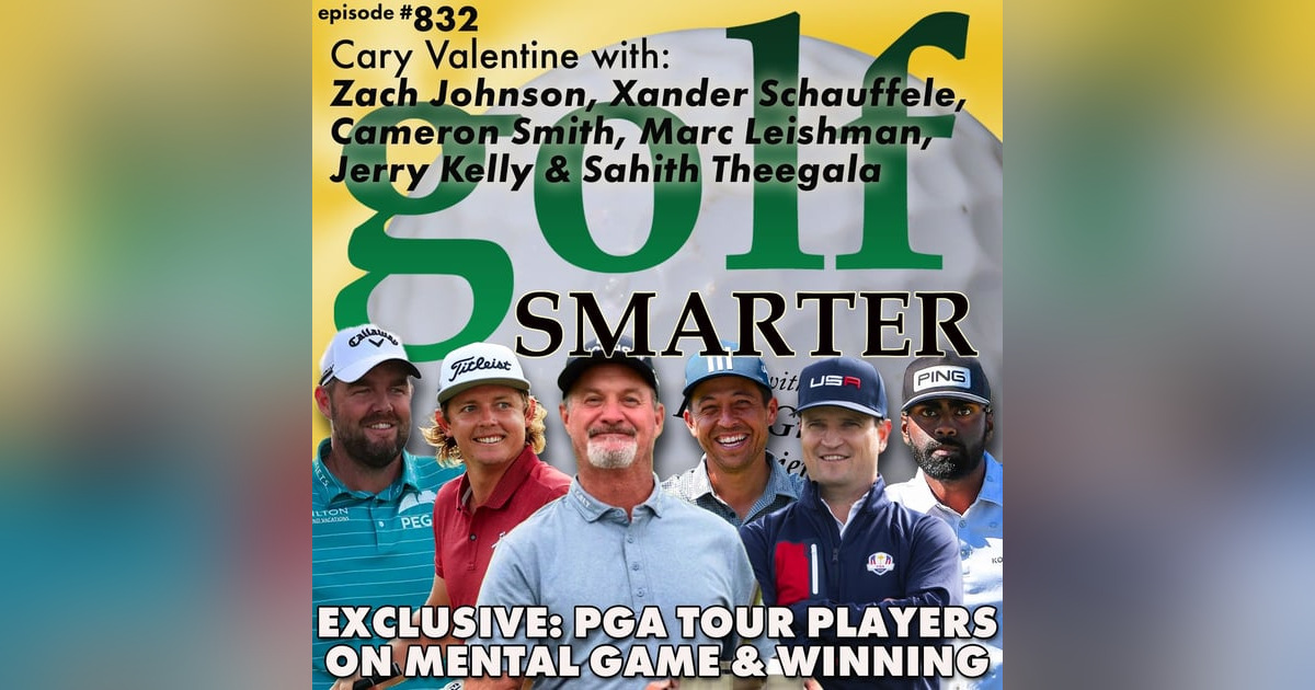 EXCLUSIVE: 6 PGA Tour Pros Provide Insights to Their Mental Game & Winning | golf SMARTER #832 EXCLUSIVE: 6 PGA Tour Pros Provide Insights to Their Mental Game & Winning | golf SMARTER #832