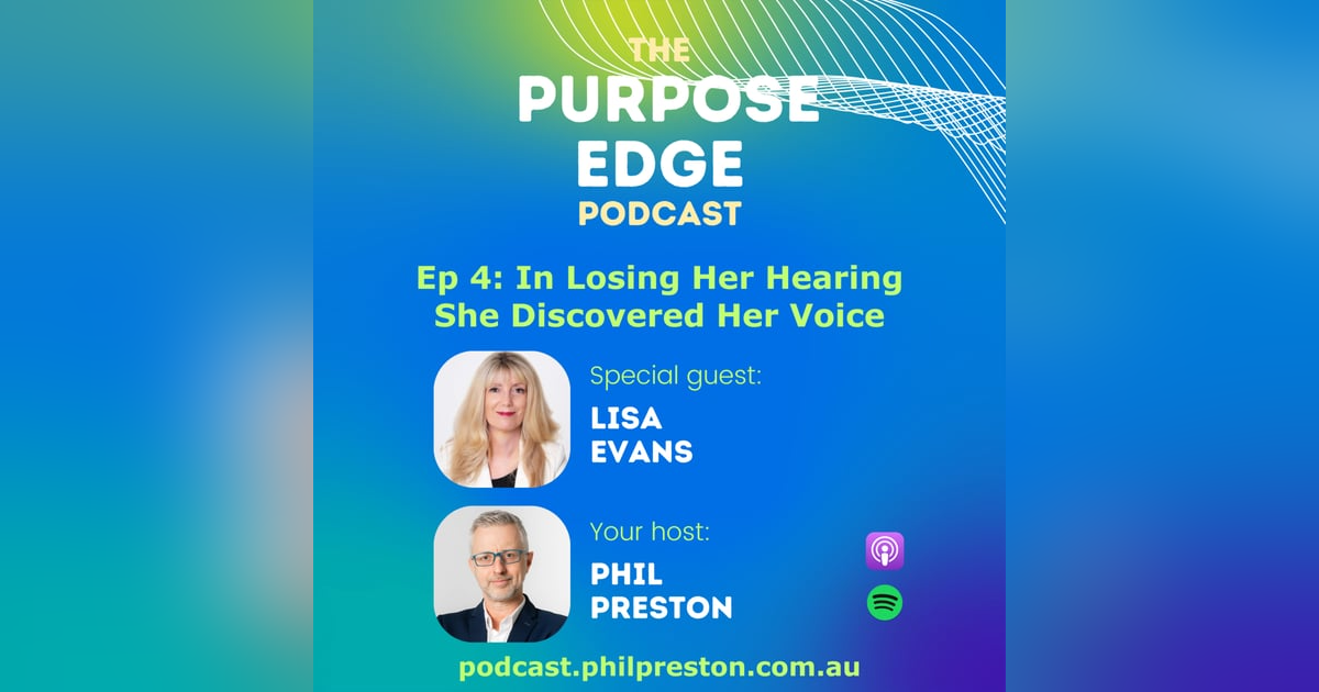 Episode 4 with Lisa Evans: In losing her hearing she discovered her voice. Episode 4 with Lisa Evans: In losing her hearing she discovered her voice.