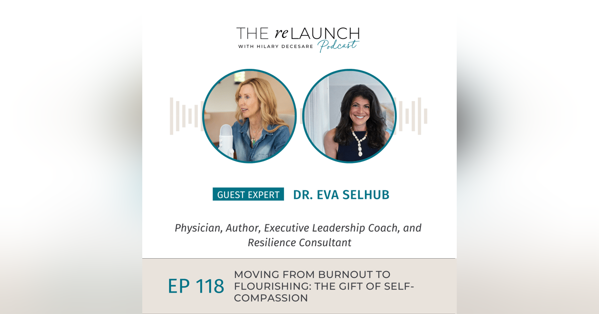 Moving from Burnout to Flourishing: The Gift of Self-Compassion with Dr. Eva Selhub EP118 Moving from Burnout to Flourishing: The Gift of Self-Compassion with Dr. Eva Selhub EP118
