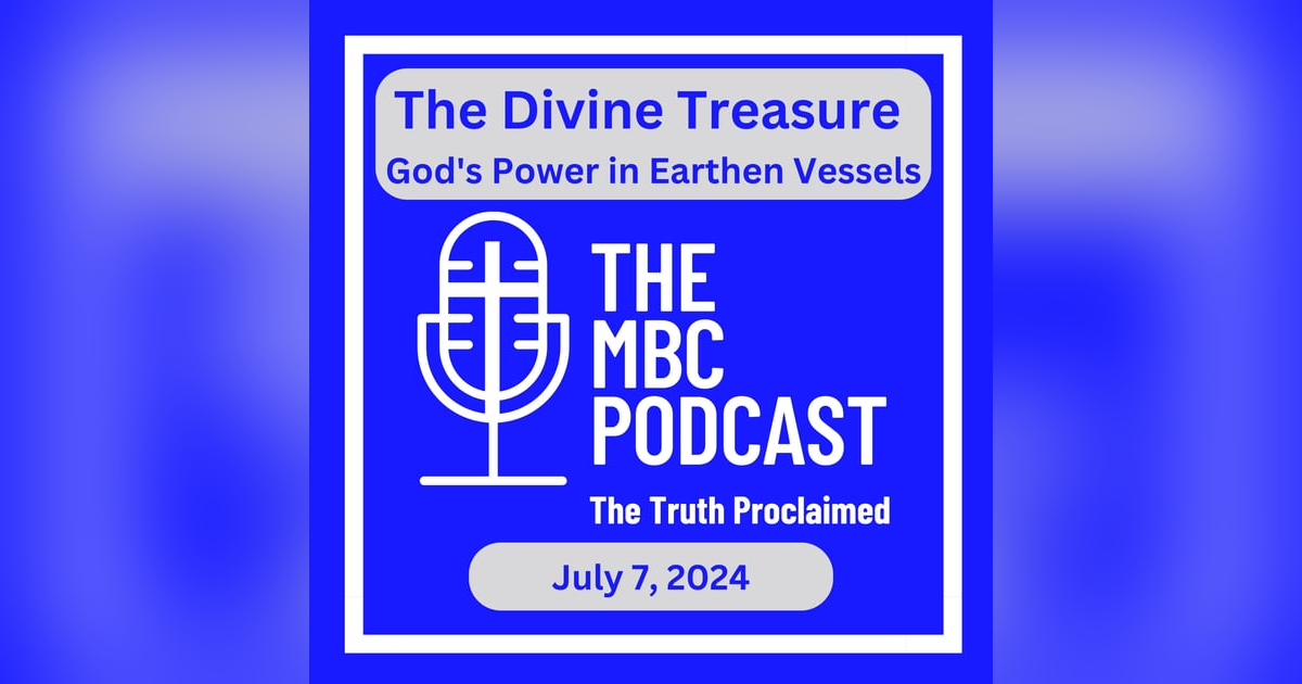 The Divine Treasure: God's Power in Earthen Vessels - Sunday Morning July 7, 2024 The Divine Treasure: God's Power in Earthen Vessels - Sunday Morning July 7, 2024