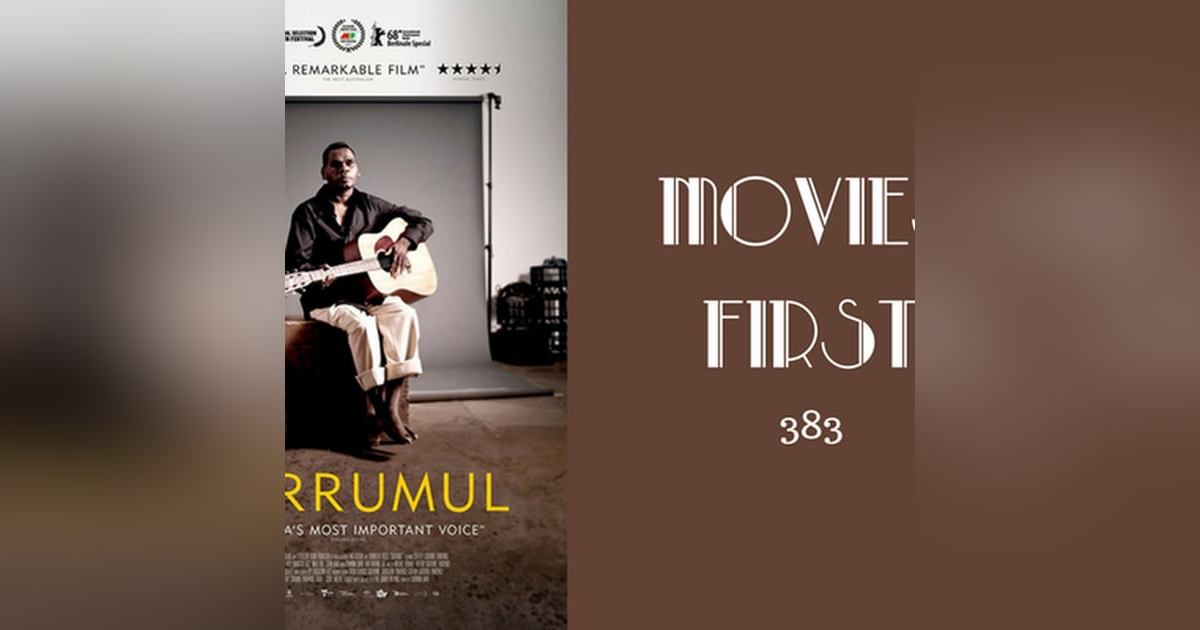 383: Gurrumul - Movies First with Alex First 383: Gurrumul - Movies First with Alex First