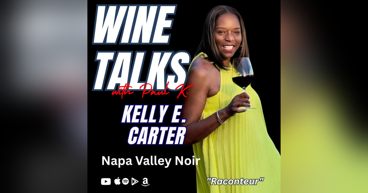 From the LA Lakers Locker Room to Napa Valley vines: Kelly E. Carter on Diversity, Story, and Wine Exploration From the LA Lakers Locker Room to Napa Valley vines: Kelly E. Carter on Diversity, Story, and Wine Exploration