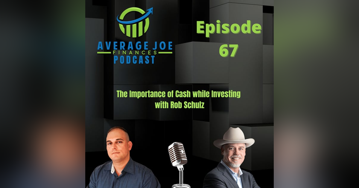 67. The Importance of Cash while Investing with Rob Schulz 67. The Importance of Cash while Investing with Rob Schulz