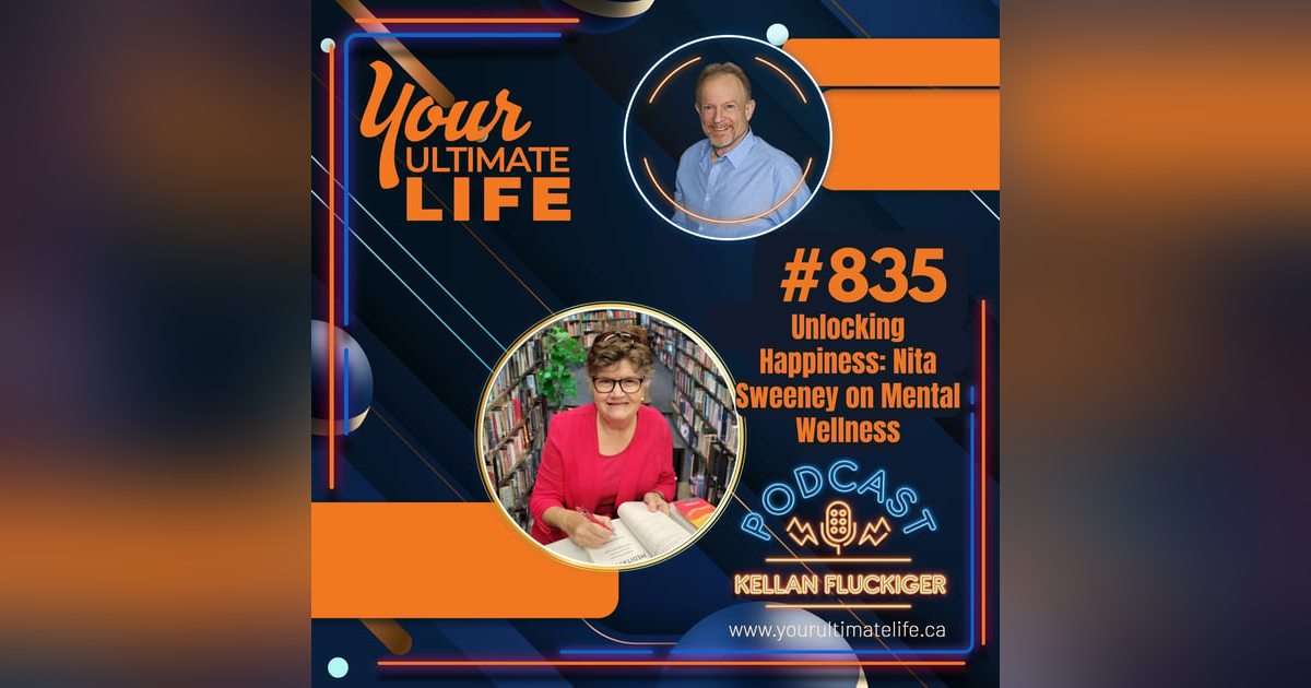 Unlocking Happiness: Nita Sweeney on Mental Wellness with Kellan Fluckiger, 835 Unlocking Happiness: Nita Sweeney on Mental Wellness with Kellan Fluckiger, 835